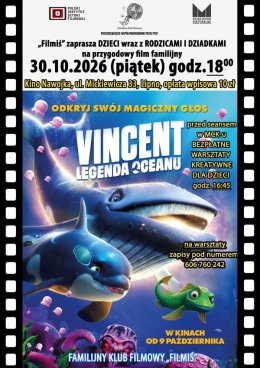 FAMILIJNY KLUB FILMOWY ZAPRASZA W PIĄTEK 30 PAŹDZIERNIKA NA ANIMACJĘ „VINCENT. LEGENDA OCEANU” (2D/dubbing)