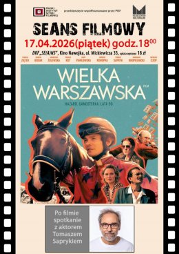 DKF ZAPRASZA 17 KWIETNIA NA FILM „WIELKA WARSZAWSKA” ORAZ SPOTKANIE Z AKTOREM TOMASZEM SAPRYKIEM